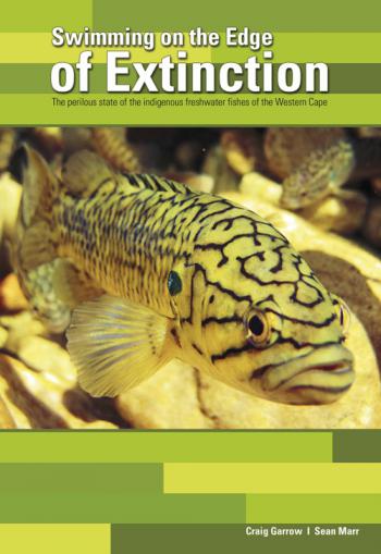 Swimming on the Edge of Extinction: The Perilous State of the Indigenous Freshwater Fish of the Western Cape