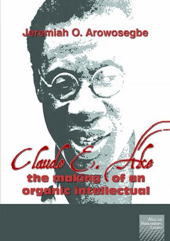 Claude E. Ake - the making of an organic intellectual