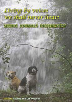 Living by Voices we shall Never Hear: Seeing Animals Differently 