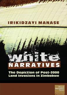 White Narratives: The depiction of post-2000 land invasions in Zimbabwe
