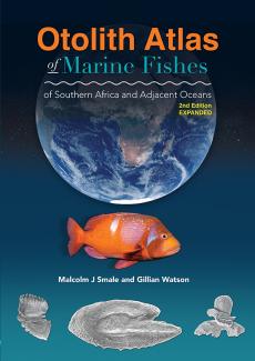 Otolith Atlas of Marine Fishes of Southern Africa and Adjacent Oceans: Second Edition &ndash; expanded